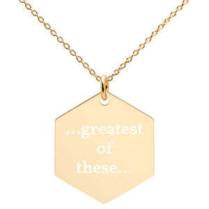 Greatest of These Engraved Silver Hexagon Necklace