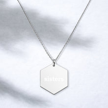 Load image into Gallery viewer, Sisters Engraved Silver Hexagon Necklace