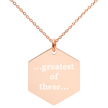 Load image into Gallery viewer, Greatest of These Engraved Silver Hexagon Necklace