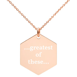 Greatest of These Engraved Silver Hexagon Necklace