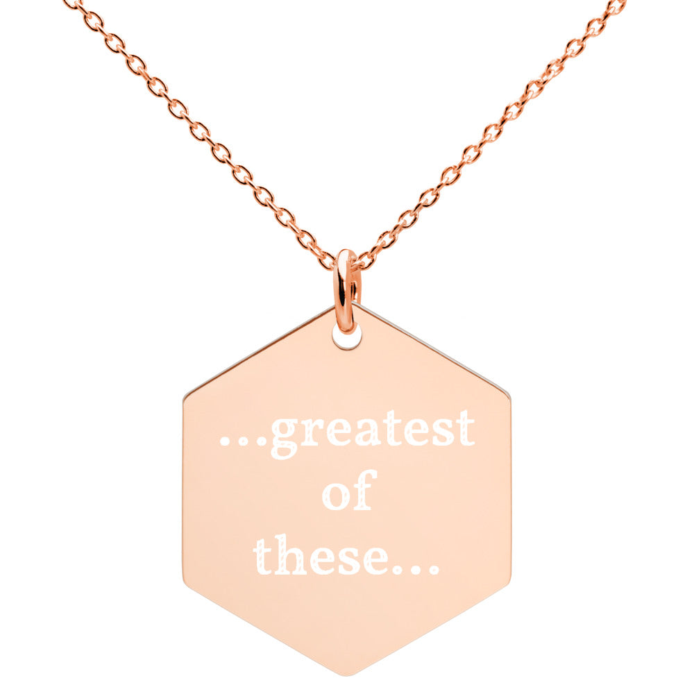 Greatest of These Engraved Silver Hexagon Necklace